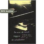 Ga met de wind, zeggen de schaduwen 9789053302484 C.J. Aarts, Boeken, Verzenden, Zo goed als nieuw, C.J. Aarts
