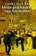 KLEINE GESCHIEDENIS VAN AMSTERDAM 9789025405465 Geert Mak, Boeken, Verzenden, Zo goed als nieuw, Geert Mak
