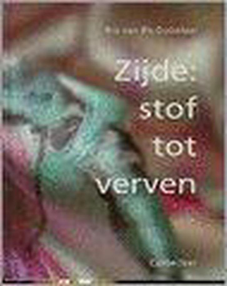 Zijde / Stof tot verven 9789021309644 R. van Els-Dubelaar, Boeken, Hobby en Vrije tijd, Gelezen, Verzenden