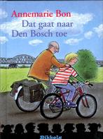 Bikkels - Dat gaat naar Den Bosch toe 9789027673046, Annemarie Bon, A. Bon, Gelezen, Verzenden
