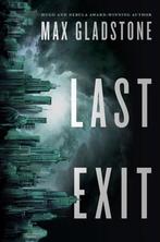 Last Exit 9780765335739 Max Gladstone, Verzenden, Gelezen, Max Gladstone