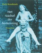 Raadsel der herkenning 9789045700274 Rudy Kousbroek, Verzenden, Gelezen, Rudy Kousbroek