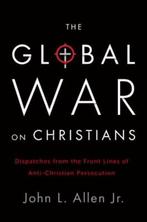 The Global War on Christians | 9780770437350 | ALLEN,  John, Zo goed als nieuw, ALLEN,  John L., Jr.
