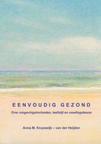 Eenvoudig gezond - Anna M. Kruyswijk-van der Heijden - 97890, Boeken, Verzenden, Nieuw