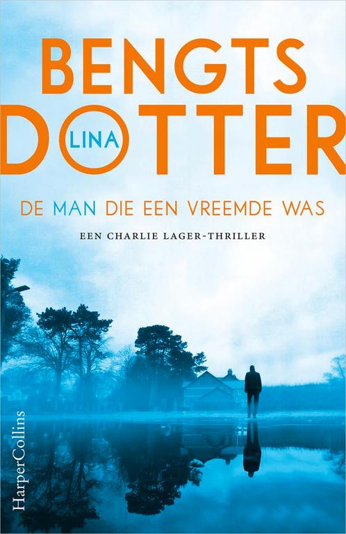 De man die een vreemde was / Charlie Lager-trilogie / 3, Boeken, Thrillers, Zo goed als nieuw, Verzenden