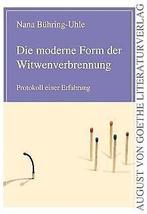 Die moderne Form der Witwenverbrennung: Protokoll e...  Book, Boeken, Taal | Duits, Zo goed als nieuw, Verzenden, Nana Bühring-Uhle