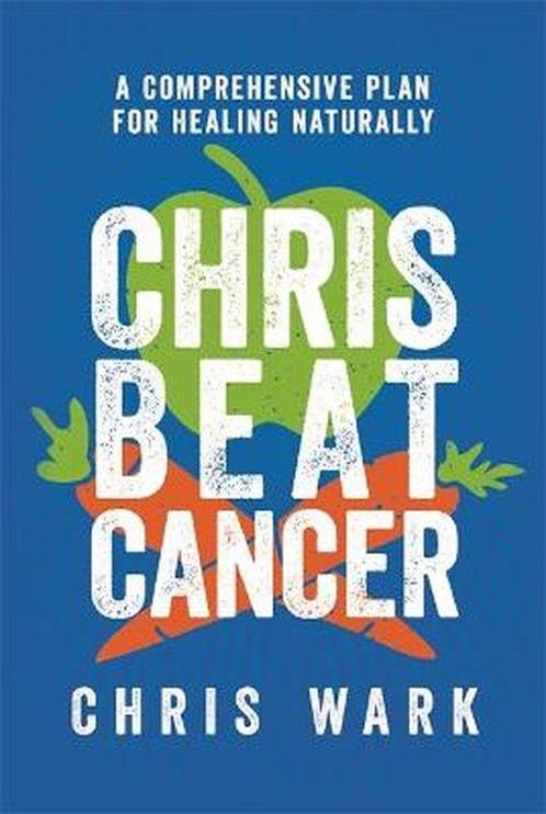 9781788175296 Chris Beat Cancer Chris Wark, Boeken, Gezondheid, Dieet en Voeding, Nieuw, Verzenden