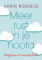 Meer rust in je hoofd 9789058776211 Karin Bosveld, Boeken, Verzenden, Gelezen, Karin Bosveld
