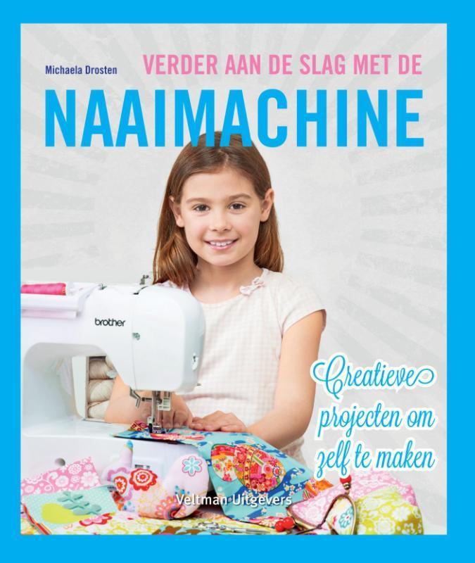 Verder aan de slag met de naaimachine 9789048313907, Boeken, Hobby en Vrije tijd, Zo goed als nieuw, Verzenden