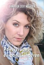 9789464938807 Powervrouwen en bonuskinderen, Verzenden, Nieuw, Jan van der Meulen