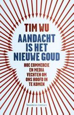 Aandacht is het nieuwe goud (9789047007289, Tim Wu) (Tim Wu), Verzenden, Nieuw