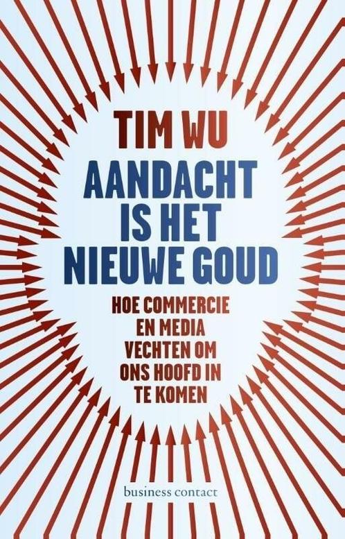 Aandacht is het nieuwe goud (9789047007289, Tim Wu) (Tim Wu), Boeken, Overige Boeken, Nieuw, Verzenden