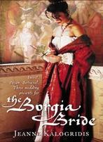 Borgia Bride 9780007148820 Jeanne Kalogridis, Verzenden, Gelezen, Jeanne Kalogridis