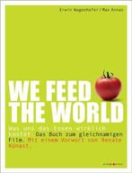 WE FEED THE WORLD 9783936086263 Wagenhofer, Gelezen, Wagenhofer, Erwin, Annas, Max, Verzenden