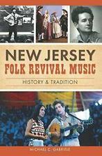 New Jersey Folk Revival Music: History & Tradition., Boeken, Michael C Gabriele, Zo goed als nieuw, Verzenden