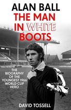 Alan Ball: The Man in White Boots: The biography of the, Verzenden, Nieuw