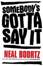 Somebodys Gotta Say It 9780060878207 Neal Boortz, Boeken, Gelezen, Neal Boortz, Verzenden