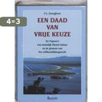 Een Daad Van Vrije Keuze 9789085061786 P.J. Drooglever, Boeken, Geschiedenis | Wereld, Verzenden, Gelezen, P.J. Drooglever