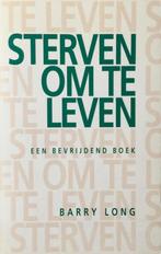 Sterven om te leven 9789069632773 Barry Long, Boeken, Verzenden, Zo goed als nieuw, Barry Long