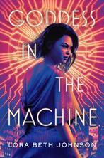 Goddess in the Machine | 9781984835932 | Lora Beth Johnson, Zo goed als nieuw, Lora Beth Johnson