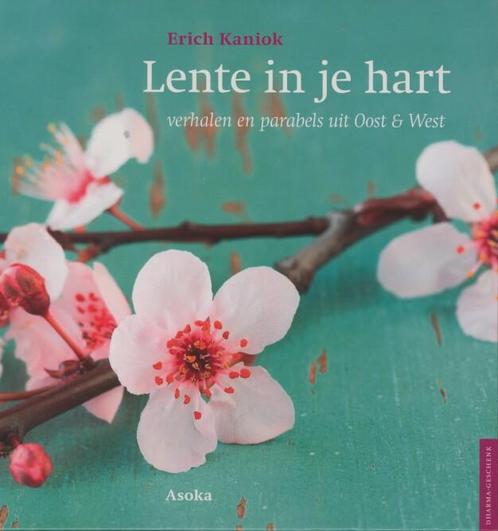 Lente in je hart 9789056702489 Erich Kaniok, Boeken, Esoterie en Spiritualiteit, Gelezen, Verzenden