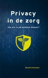 Privacy in de zorg 9789088505751 Ronald Huissen, Boeken, Wetenschap, Gelezen, Verzenden