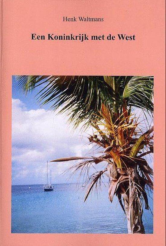 Een Koninkrijk Met De West 9789080706026 Henk Waltmans, Boeken, Overige Boeken, Gelezen, Verzenden
