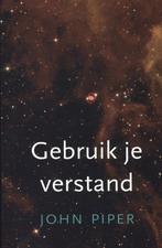 Gebruik je verstand! 9789051944082 John Piper, Boeken, Verzenden, Zo goed als nieuw, John Piper