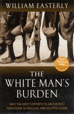 White Mans Burden Why Wests Efforts Aid 9780199226115, Boeken, Verzenden, Gelezen, William Russell Easterly