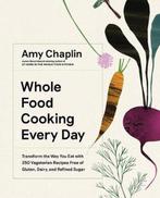 9781579658021 Whole Food Cooking Every Day | Tweedehands, Boeken, Verzenden, Zo goed als nieuw, Amy Chaplin