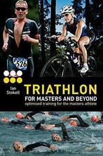 Triathlon for Masters and Beyond: Optimised Training for the, Boeken, Sportboeken, Gelezen, Ian Stokell, Verzenden