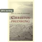 Christusprediking 9789088650086 J.J. van Eckeveld, Boeken, Verzenden, Zo goed als nieuw, J.J. van Eckeveld