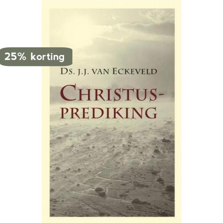 Christusprediking 9789088650086 J.J. van Eckeveld, Boeken, Godsdienst en Theologie, Zo goed als nieuw, Verzenden