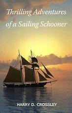 Crossley, Harry D. : Thrilling Adventures of a Sailing, Gelezen, Harry D. Crossley, Verzenden