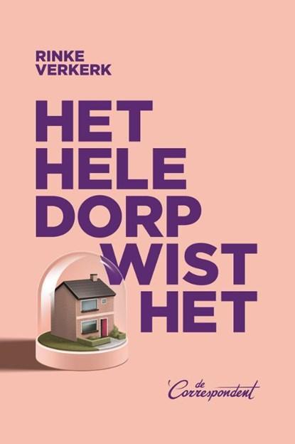 Het hele dorp wist het | 9789493254602 | Rinke Verkerk, Boeken, Literatuur, Zo goed als nieuw