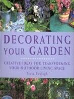 Decorating your garden: creative ideas for transforming your, Boeken, Gelezen, Tessa Evelegh, Verzenden