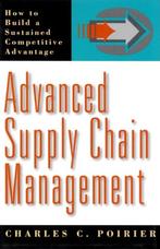 Advanced Supply Chain Management 9781576750520 Poirier, Verzenden, Gelezen, Poirier