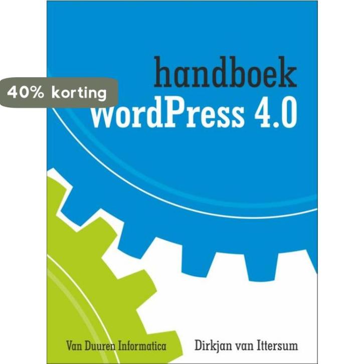 WordPress 4.0 / Handboek 9789059407800 Dirkjan van Ittersum, Boeken, Informatica en Computer, Zo goed als nieuw, Verzenden