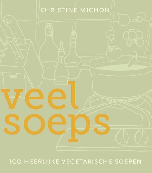 Veel soeps 9789080010604 Christine Michon, Boeken, Kookboeken, Zo goed als nieuw, Verzenden