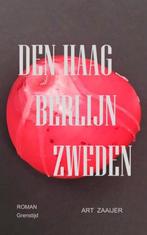 Den Haag Berlijn Zweden 9789465016443 Art Zaaijer, Verzenden, Zo goed als nieuw, Art Zaaijer