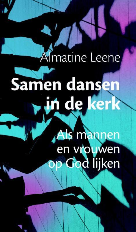 Samen dansen in de kerk 9789058817426 Almatine Leene, Boeken, Godsdienst en Theologie, Gelezen, Verzenden