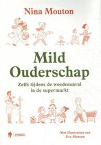 Mild ouderschap 9789463931540 Nina Mouton, Boeken, Verzenden, Zo goed als nieuw, Nina Mouton