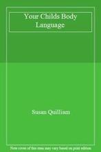 Your Childs Body Language By Susan Quilliam, Boeken, Verzenden, Zo goed als nieuw, Susan Quilliam