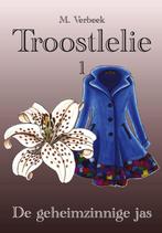 Troostlelie 1 -   De geheimzinnige jas 9789082096705, Gelezen, M. Verbeek, M. Verbeek, Verzenden
