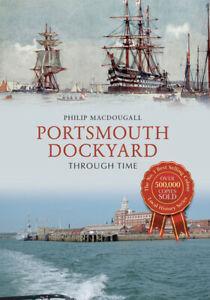 Through Time: Portsmouth dockyard through time by Philip, Boeken, Overige Boeken, Gelezen, Verzenden