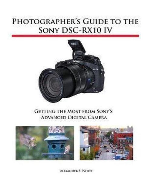 9781937986667 Photographers Guide to the Sony DSC-RX10 IV, Boeken, Studieboeken en Cursussen, Zo goed als nieuw, Verzenden