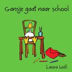 Gansje gaat naar school 9789461885241 Laura Wall, Boeken, Verzenden, Gelezen, Laura Wall