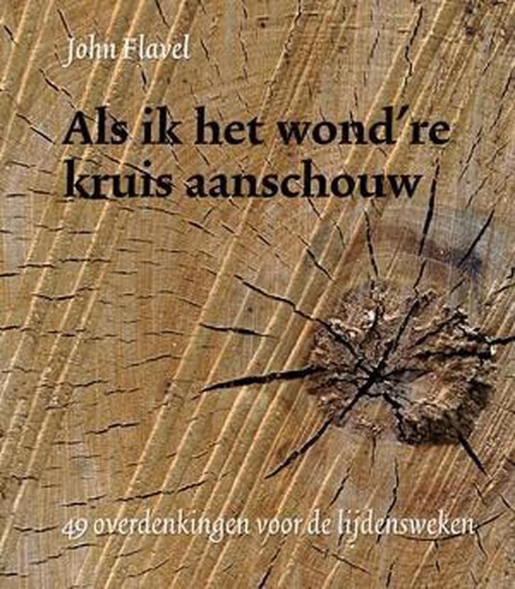 Als ik het wondre kruis aanschouw 9789033129629 Flavel, Boeken, Godsdienst en Theologie, Gelezen, Verzenden