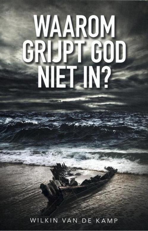 Waarom grijpt God niet in? 9789490254636 Wilkin van de Kamp, Boeken, Godsdienst en Theologie, Zo goed als nieuw, Verzenden
