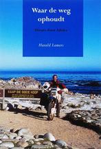 Waar de weg ophoudt 9789076953328 Harald Lamers, Boeken, Reisverhalen, Verzenden, Gelezen, Harald Lamers